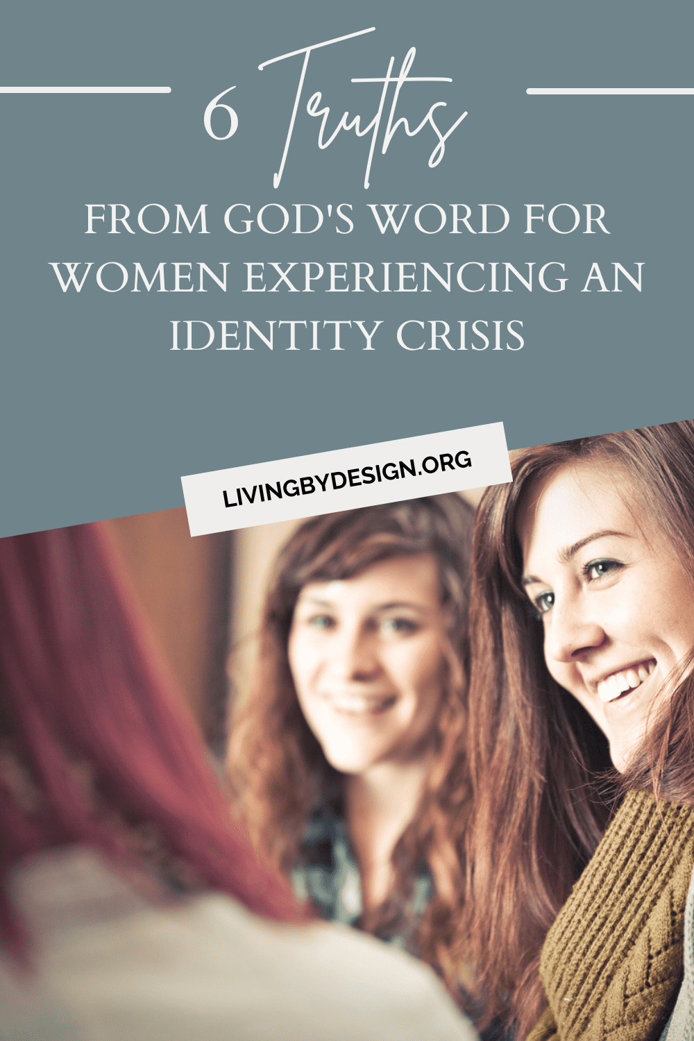 6 Truths From God s Word For Women Experiencing An Identity Crisis 6-truths-from-god-s-word-for-women-experiencing-an-identity-crisis