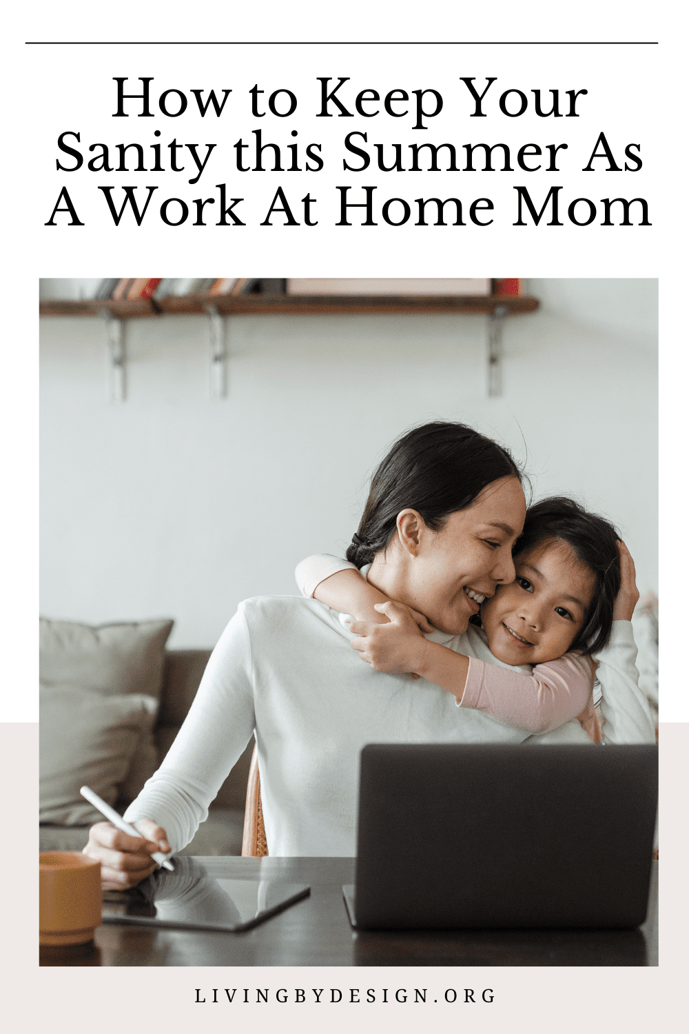 How To Keep Your Sanity As A Work At Home Mom This Summer How To Keep Your Sanity As A Work At Home Mom This Summer